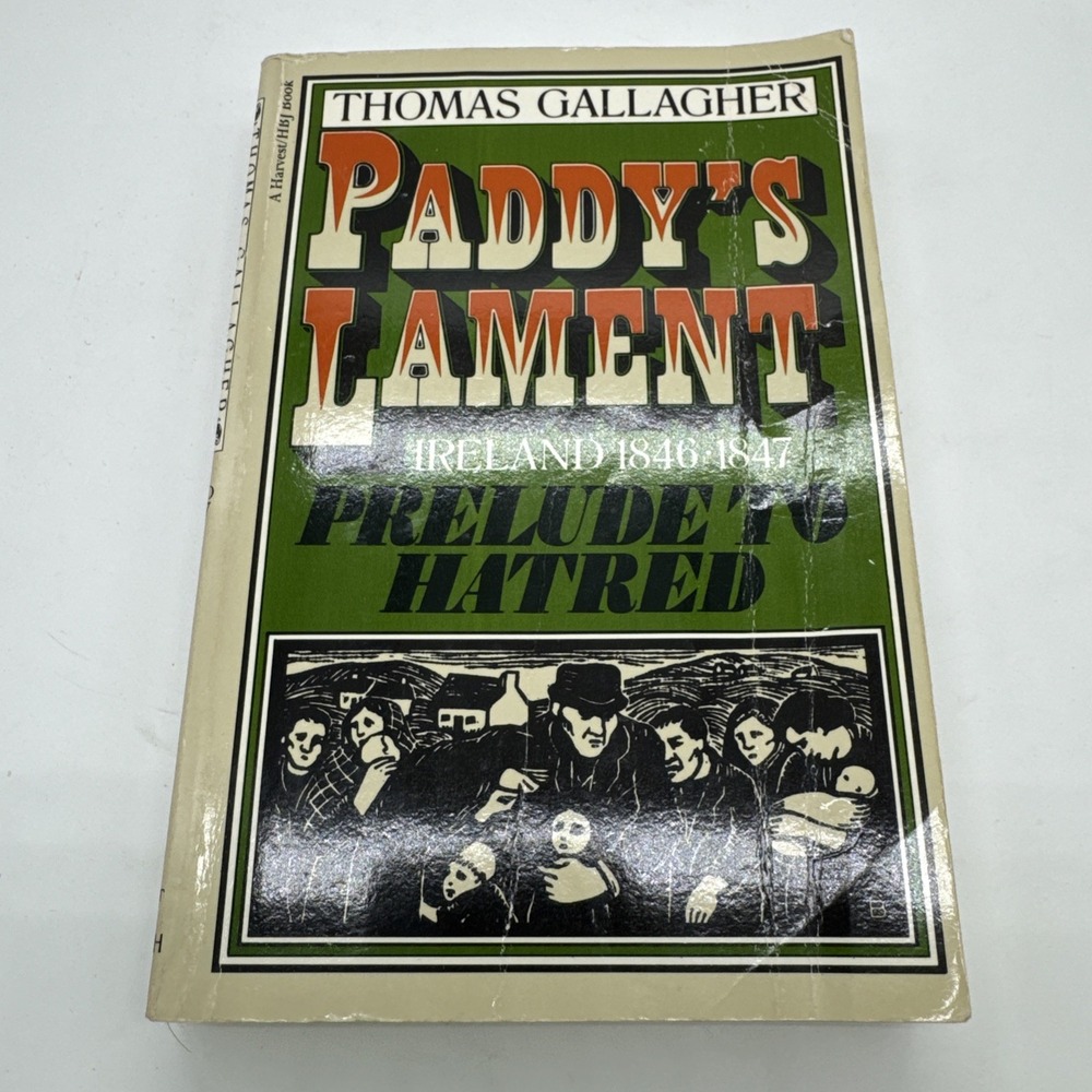 Paddy's Lament : Ireland, 1846-1847 Prelude to Hatred by Thomas Gallagher
